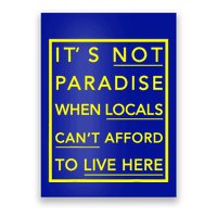 It’S Not Paradise When Locals Can’T Afford To Live Here Poster