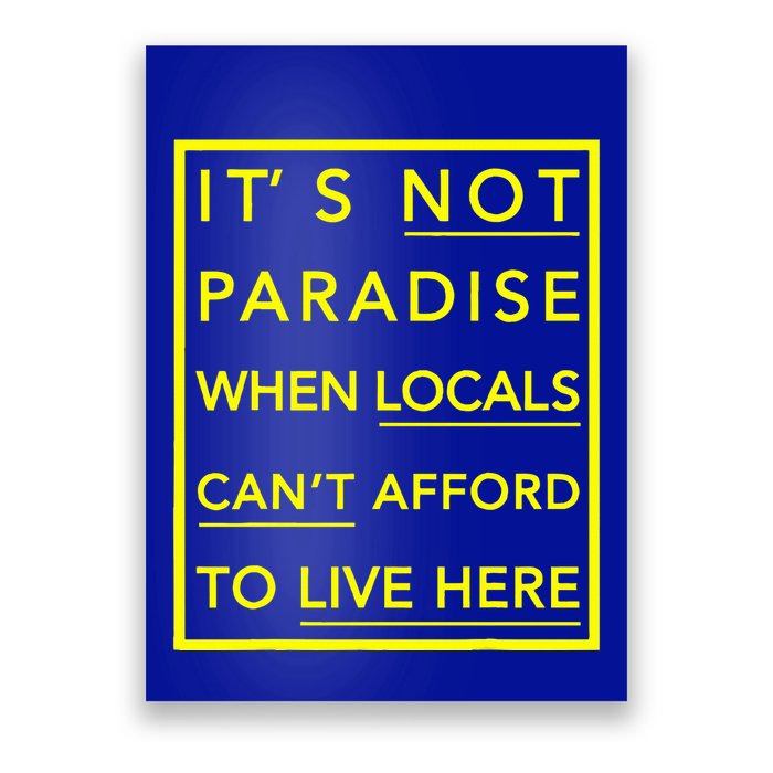 It’S Not Paradise When Locals Can’T Afford To Live Here Poster