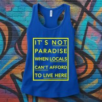 It’S Not Paradise When Locals Can’T Afford To Live Here Womens Tank Top