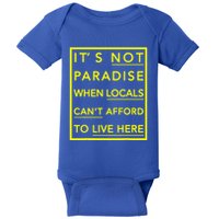 It’S Not Paradise When Locals Can’T Afford To Live Here Baby Bodysuit