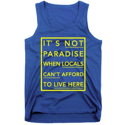 It’S Not Paradise When Locals Can’T Afford To Live Here Tank Top