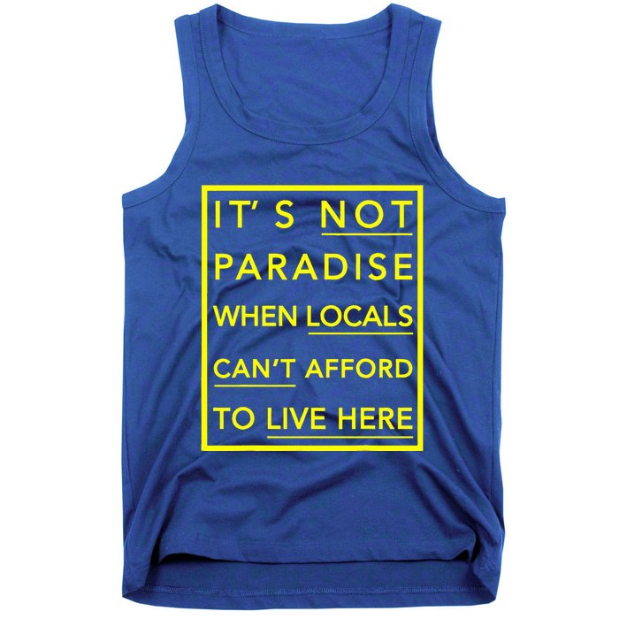 It’S Not Paradise When Locals Can’T Afford To Live Here Tank Top