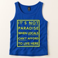It’S Not Paradise When Locals Can’T Afford To Live Here Tank Top