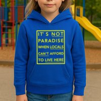 It’S Not Paradise When Locals Can’T Afford To Live Here Kids Hoodie