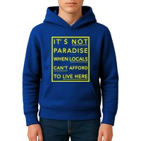 It’S Not Paradise When Locals Can’T Afford To Live Here Kids Hoodie