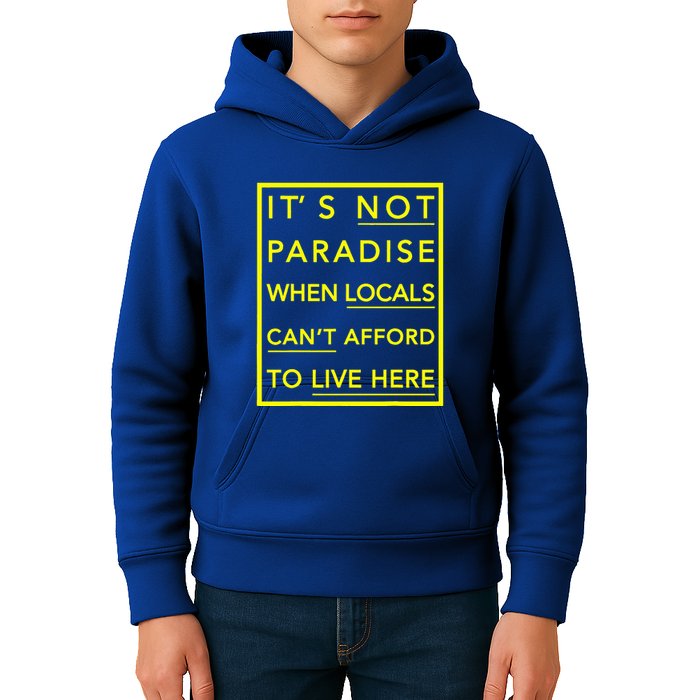 It’S Not Paradise When Locals Can’T Afford To Live Here Kids Hoodie