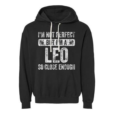 I'm Not Perfect But I'm A Leo Funny Horoscope Zodiac Sign Garment-Dyed Fleece Hoodie