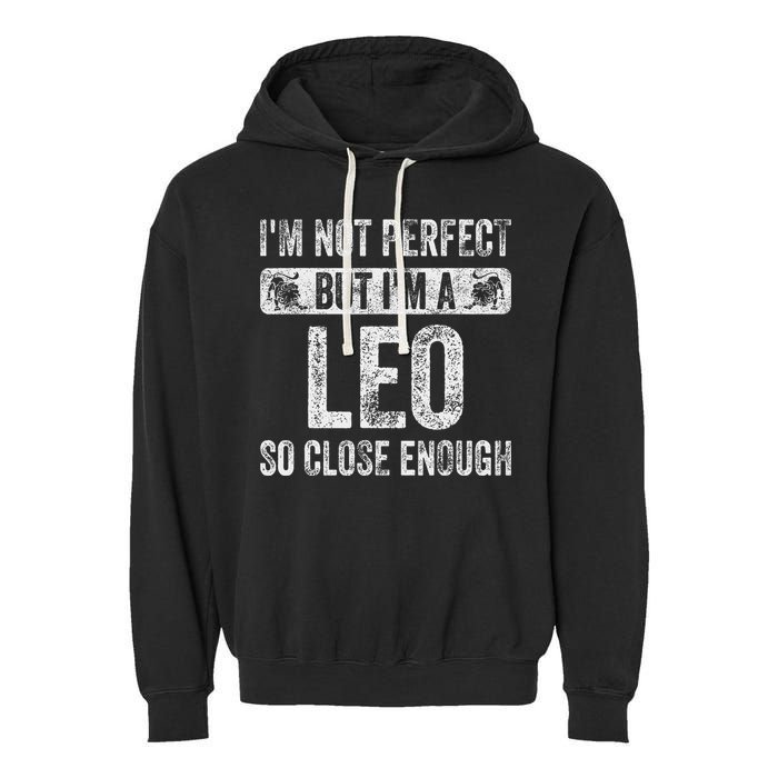I'm Not Perfect But I'm A Leo Funny Horoscope Zodiac Sign Garment-Dyed Fleece Hoodie