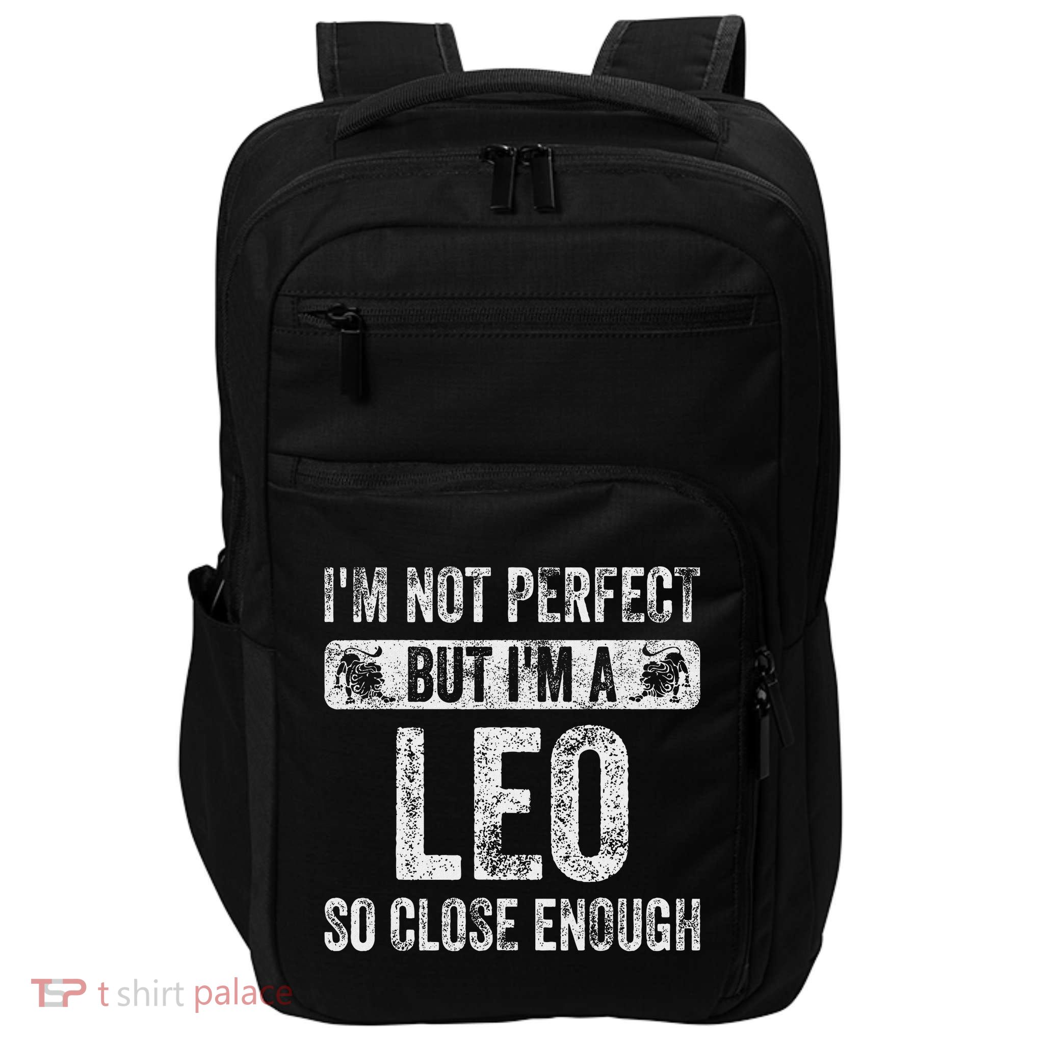 I'm Not Perfect But I'm A Leo Funny Horoscope Zodiac Sign Impact Tech Backpack