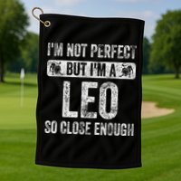 I'm Not Perfect But I'm A Leo Funny Horoscope Zodiac Sign Golf Towel