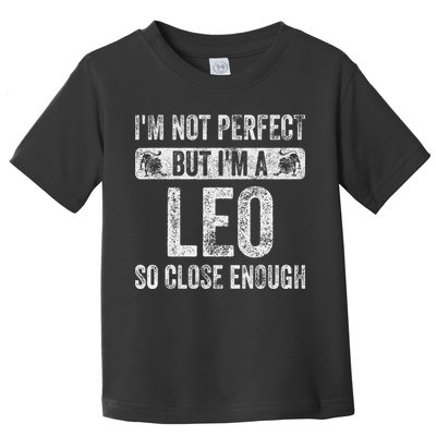 I'm Not Perfect But I'm A Leo Funny Horoscope Zodiac Sign Toddler T-Shirt