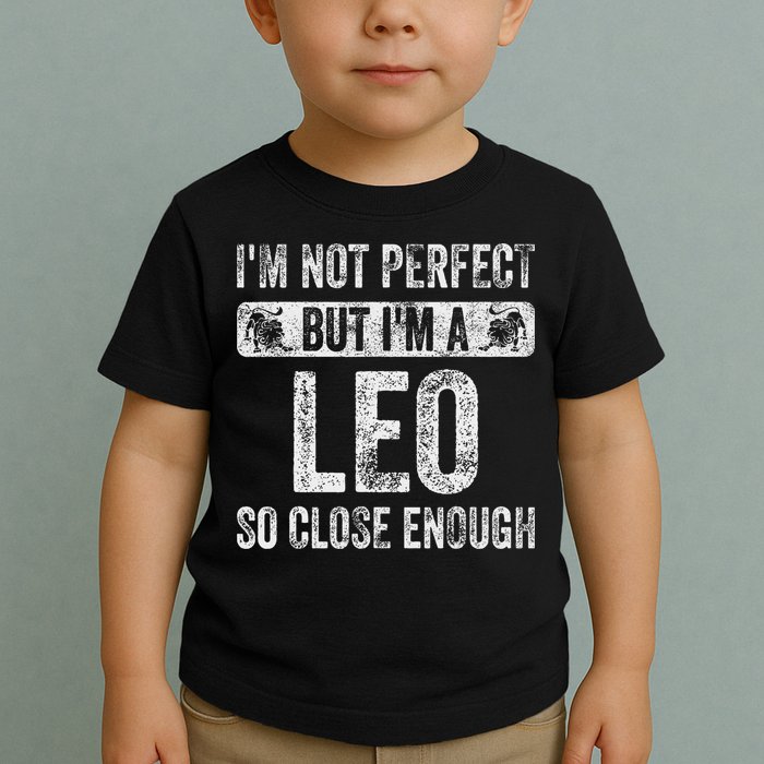 I'm Not Perfect But I'm A Leo Funny Horoscope Zodiac Sign Toddler T-Shirt