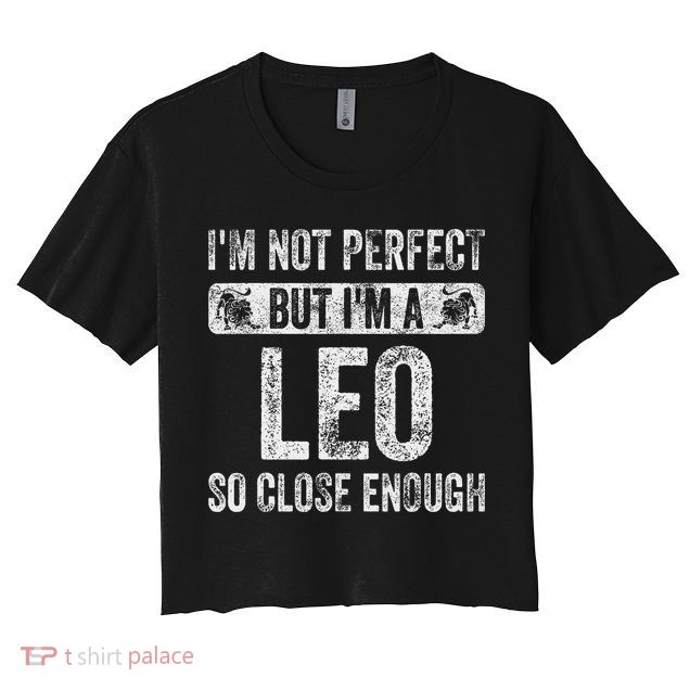 I'm Not Perfect But I'm A Leo Funny Horoscope Zodiac Sign Crop Top