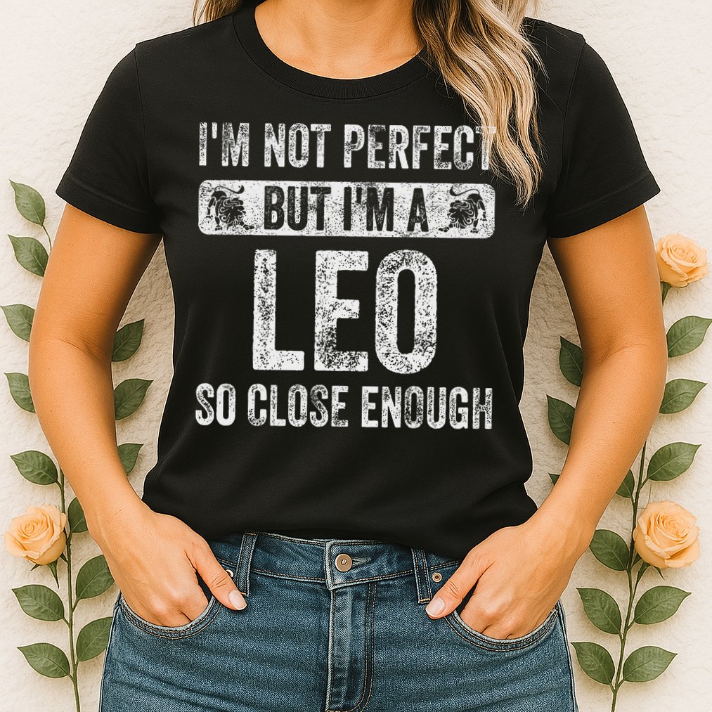 I'm Not Perfect But I'm A Leo Funny Horoscope Zodiac Sign Womens T-Shirt