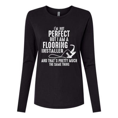 I’M Not Perfect But I Am A Flooring Installer And That’S Pretty Much Womens Cotton Relaxed Long Sleeve T-Shirt