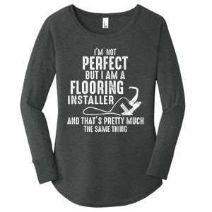 I’M Not Perfect But I Am A Flooring Installer And That’S Pretty Much Women's Perfect Tri Tunic Long Sleeve Shirt