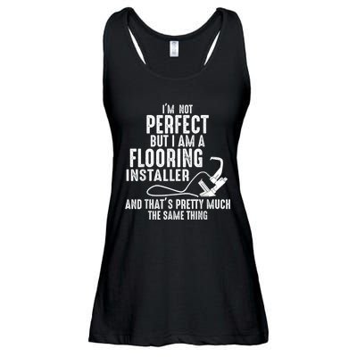 I’M Not Perfect But I Am A Flooring Installer And That’S Pretty Much Ladies Essential Flowy Tank