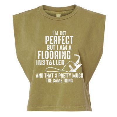 I’M Not Perfect But I Am A Flooring Installer And That’S Pretty Much Garment-Dyed Women's Muscle Tee