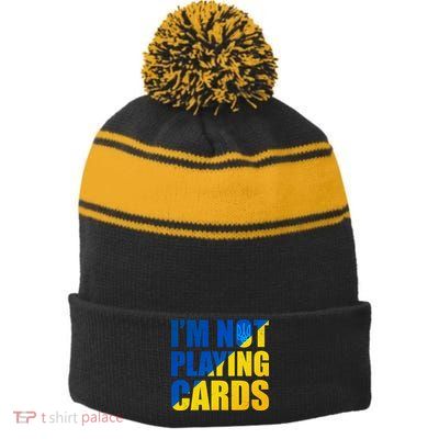 Im Not Playing Cards Zelensky Quote Support Pro Ukraine Stripe Pom Pom Beanie