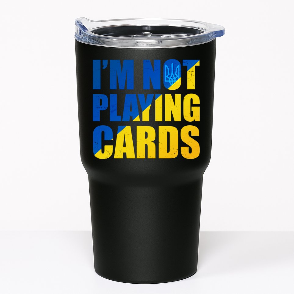 Im Not Playing Cards Zelensky Quote Support Pro Ukraine Tumbler