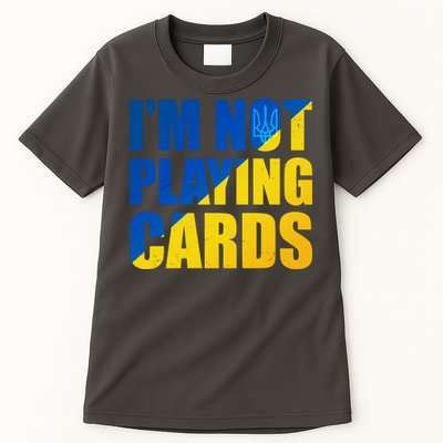 Im Not Playing Cards Zelensky Quote Support Pro Ukraine Tall T-Shirt