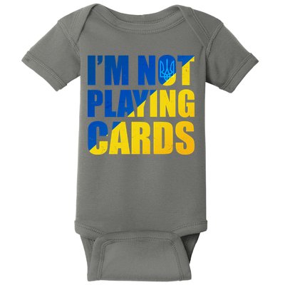 Im Not Playing Cards Zelensky Quote Support Pro Ukraine Baby Bodysuit
