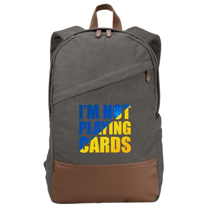 Im Not Playing Cards Zelensky Quote Support Pro Ukraine Cotton Canvas Backpack