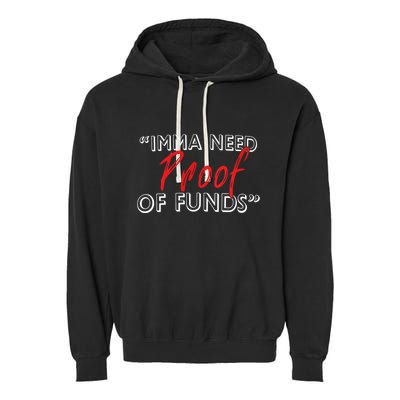 Imma Need Proof Of Funds Garment-Dyed Fleece Hoodie