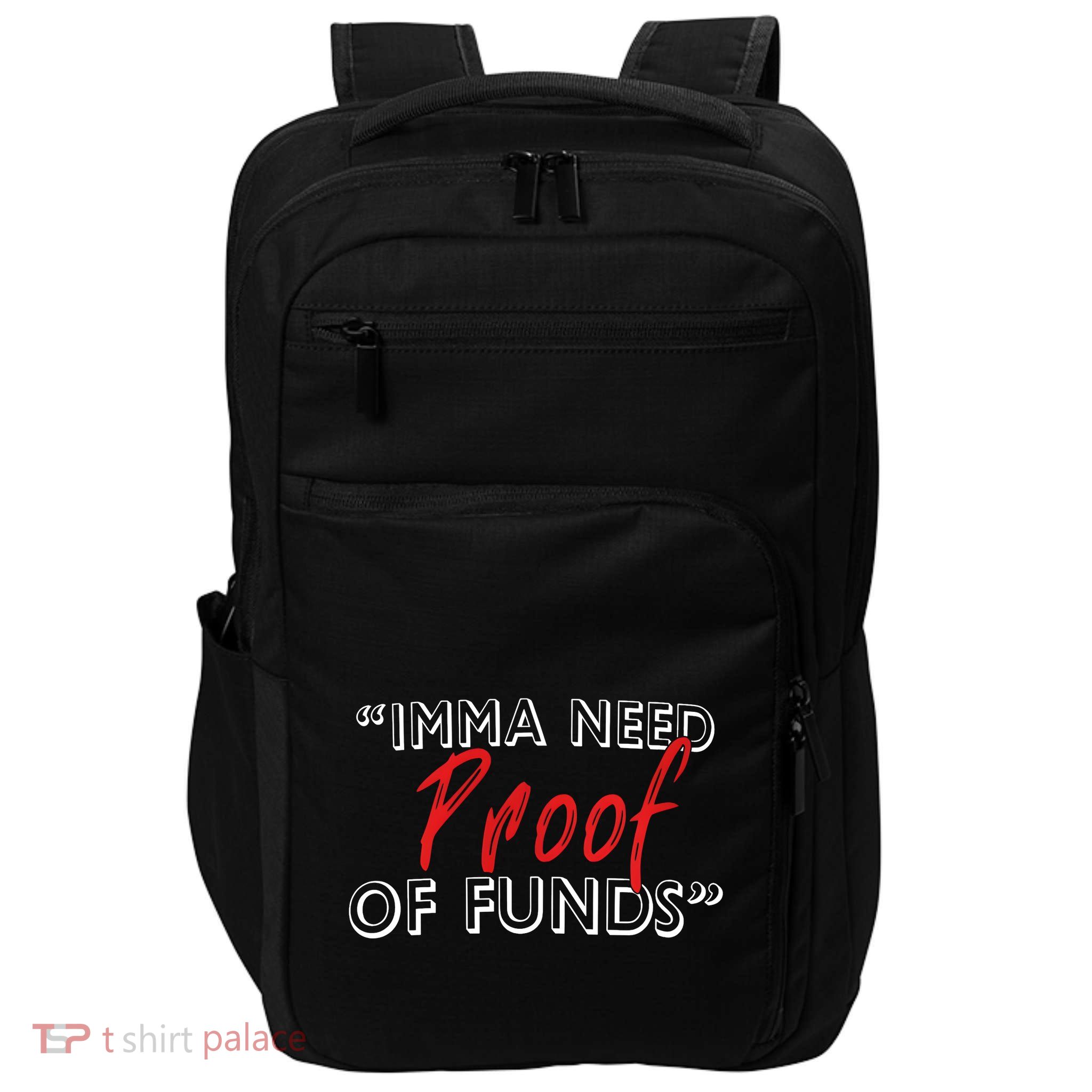 Imma Need Proof Of Funds Impact Tech Backpack