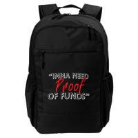 Imma Need Proof Of Funds Backpack