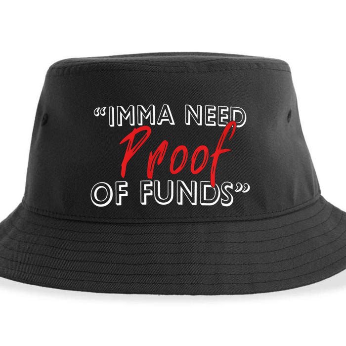 Imma Need Proof Of Funds Sustainable Bucket Hat