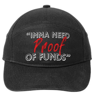 Imma Need Proof Of Funds 7-Panel Snapback Hat