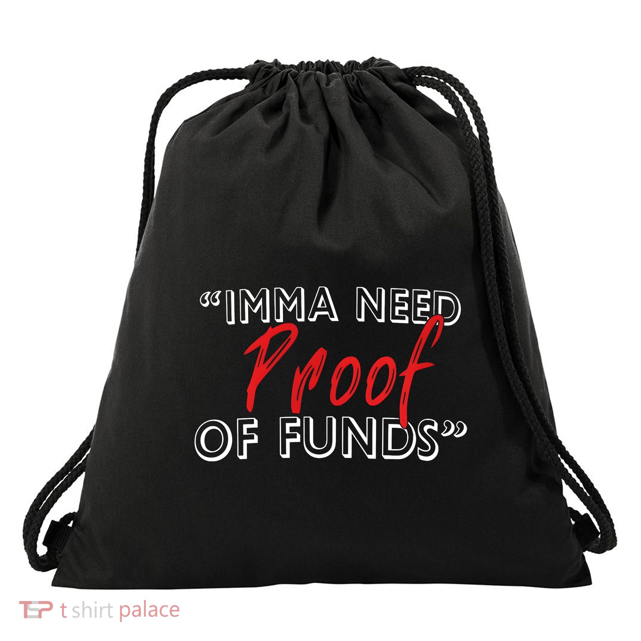 Imma Need Proof Of Funds Drawstring Bag