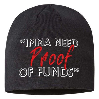 Imma Need Proof Of Funds Sustainable Beanie