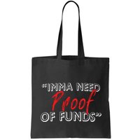 Imma Need Proof Of Funds Bag