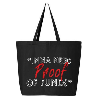 Imma Need Proof Of Funds 25L Jumbo Tote