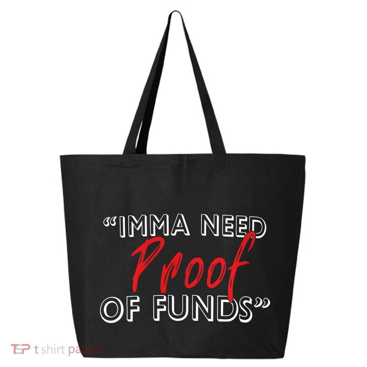 Imma Need Proof Of Funds 25L Jumbo Tote
