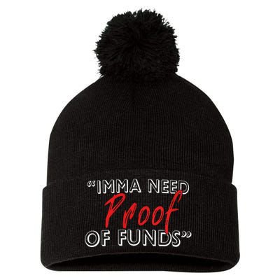 Imma Need Proof Of Funds Pom Pom 12in Knit Beanie