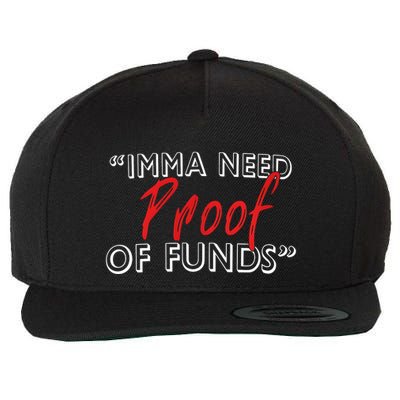 Imma Need Proof Of Funds Wool Snapback Cap
