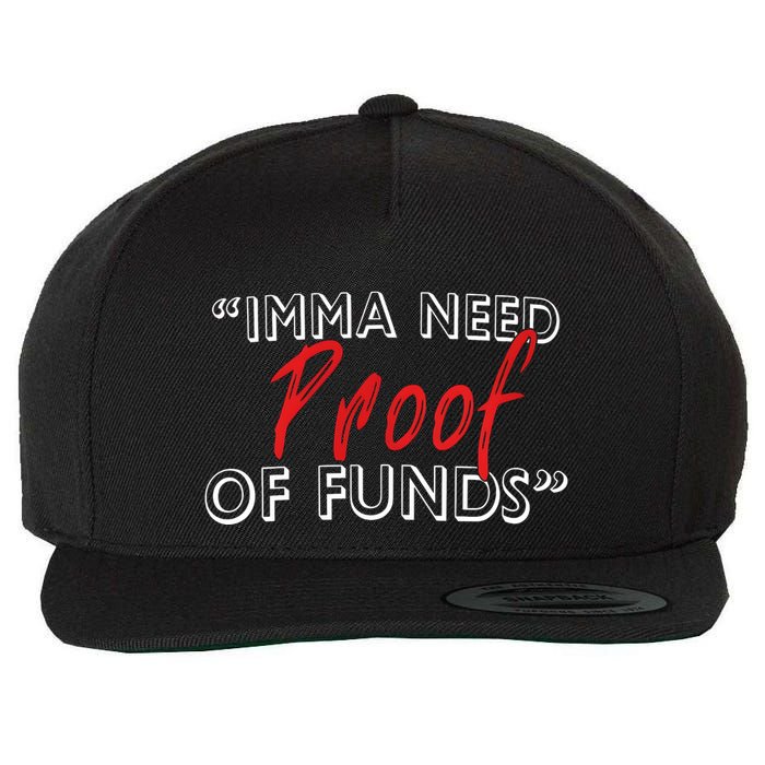 Imma Need Proof Of Funds Wool Snapback Cap