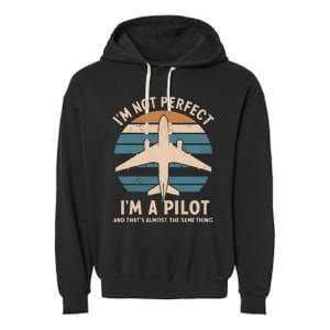 Im Not Perfect But Im A Pilot Garment-Dyed Fleece Hoodie