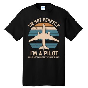 Im Not Perfect But Im A Pilot Tall T-Shirt