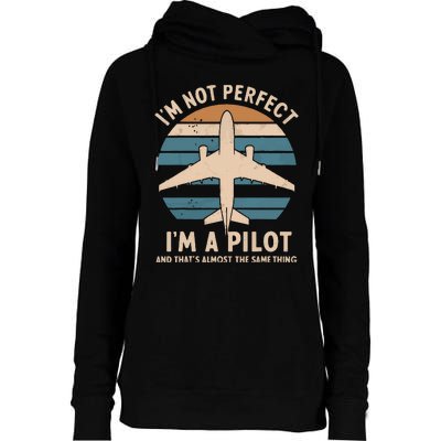 Im Not Perfect But Im A Pilot Womens Funnel Neck Pullover Hood