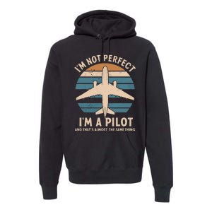 Im Not Perfect But Im A Pilot Premium Hoodie