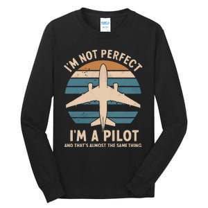 Im Not Perfect But Im A Pilot Tall Long Sleeve T-Shirt