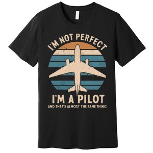 Im Not Perfect But Im A Pilot Premium T-Shirt