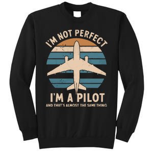 Im Not Perfect But Im A Pilot Tall Sweatshirt