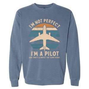 Im Not Perfect But Im A Pilot Garment-Dyed Sweatshirt