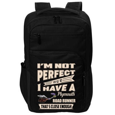 IM Not Perfect But I Have A Plymouth Road Runner Impact Tech Backpack