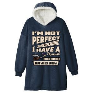 IM Not Perfect But I Have A Plymouth Road Runner Hooded Wearable Blanket